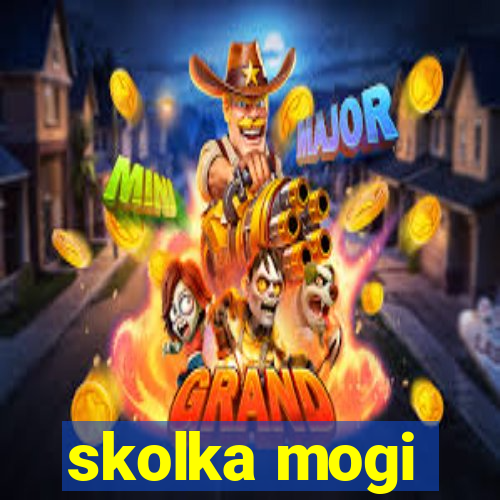 skolka mogi