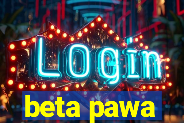 beta pawa