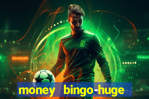 money bingo-huge real cash out