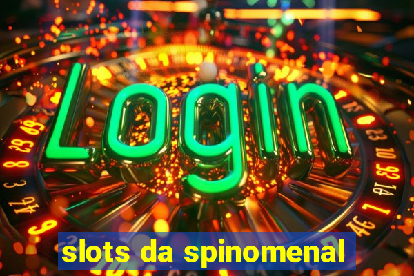 slots da spinomenal