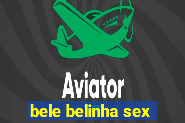 bele belinha sex