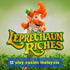 12 play casino malaysia