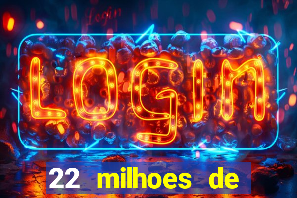 22 milhoes de cruzeiros hoje