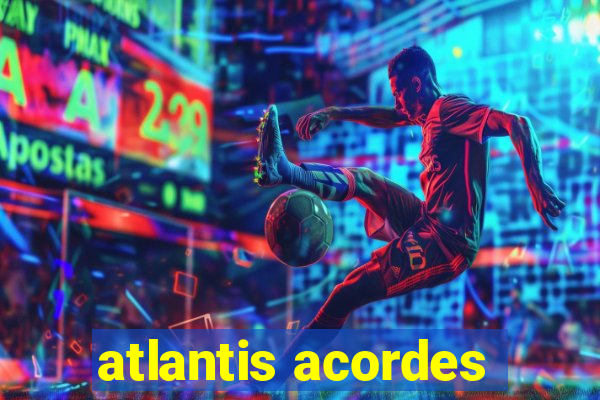 atlantis acordes