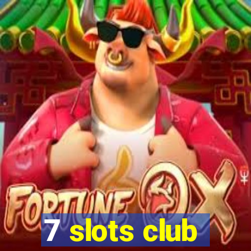 7 slots club