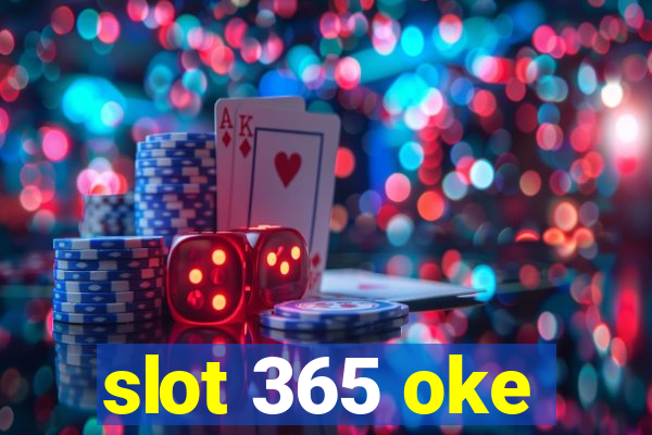 slot 365 oke