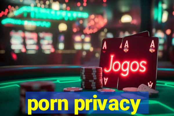 porn privacy