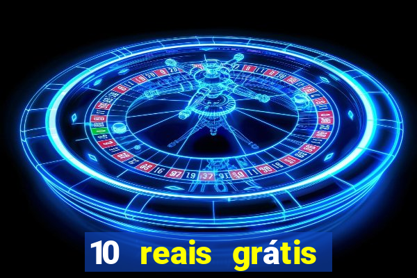 10 reais grátis casas de apostas