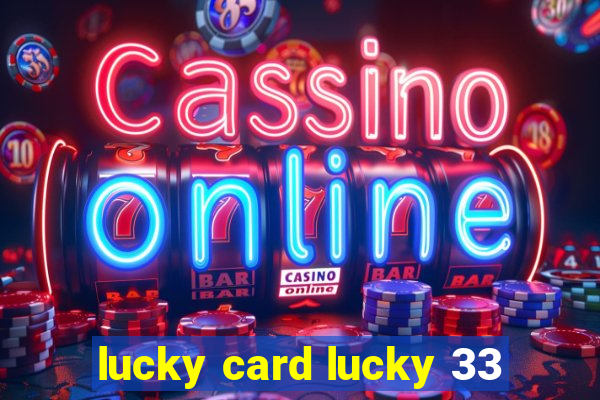 lucky card lucky 33