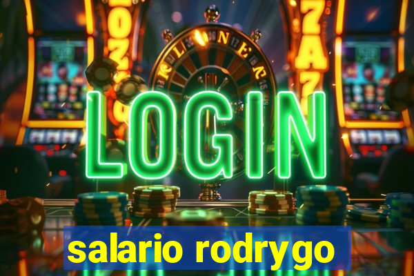 salario rodrygo