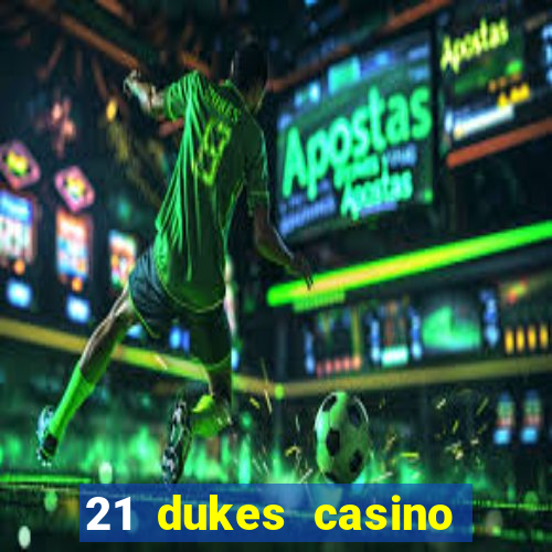 21 dukes casino sign up