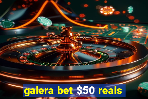 galera bet $50 reais