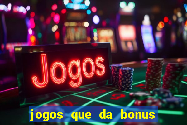 jogos que da bonus no cadastro sem deposito