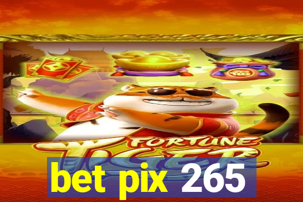 bet pix 265