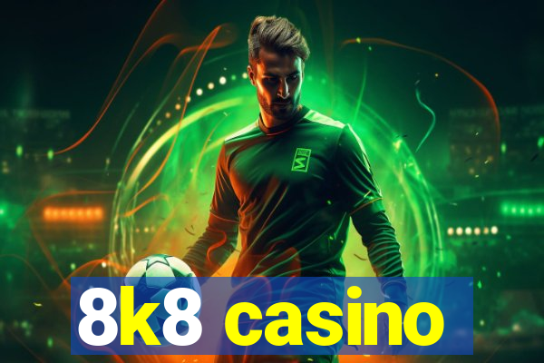 8k8 casino