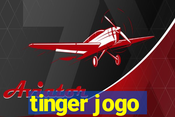 tinger jogo