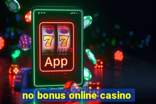 no bonus online casino