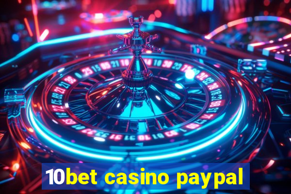 10bet casino paypal