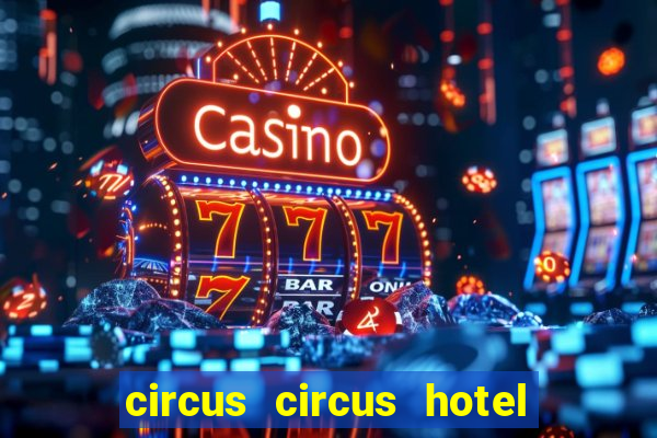 circus circus hotel and casino las vegas strip