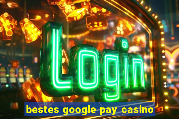 bestes google pay casino