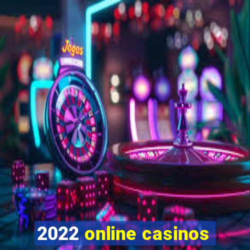 2022 online casinos