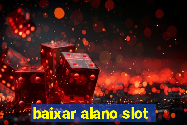 baixar alano slot