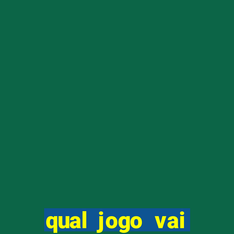 qual jogo vai passa na globo hj