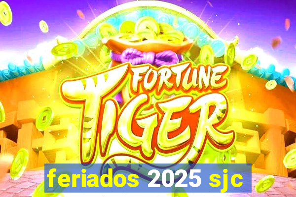 feriados 2025 sjc