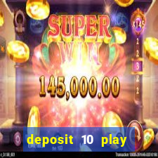 deposit 10 play with 40 casino