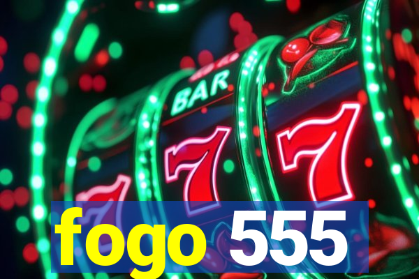 fogo 555