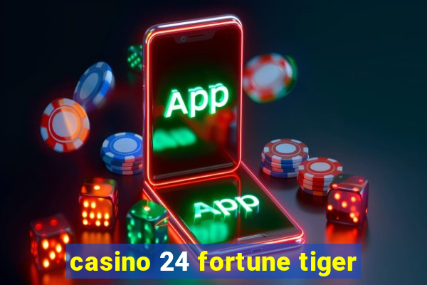 casino 24 fortune tiger