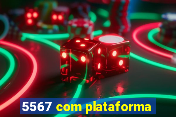 5567 com plataforma