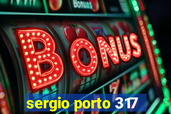 sergio porto 317