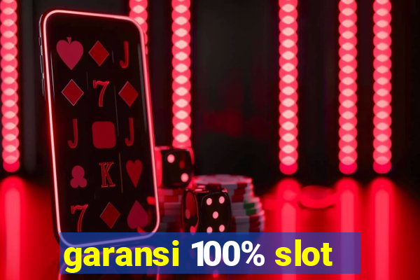 garansi 100% slot