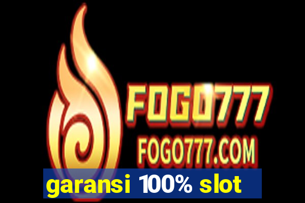 garansi 100% slot