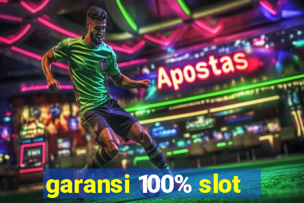 garansi 100% slot