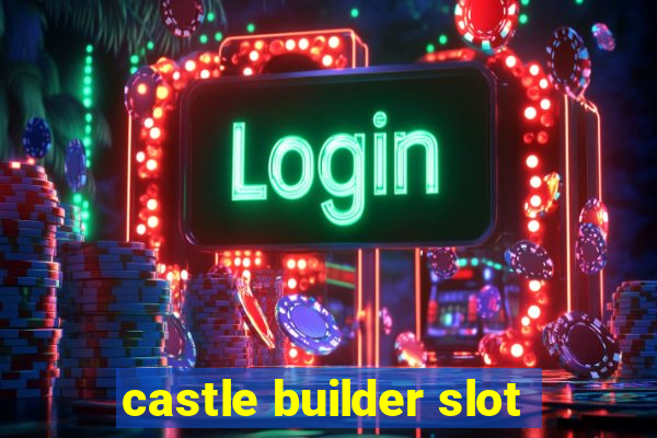 castle builder slot