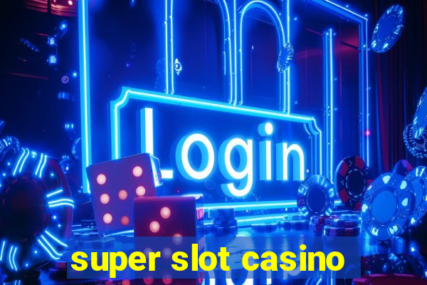 super slot casino