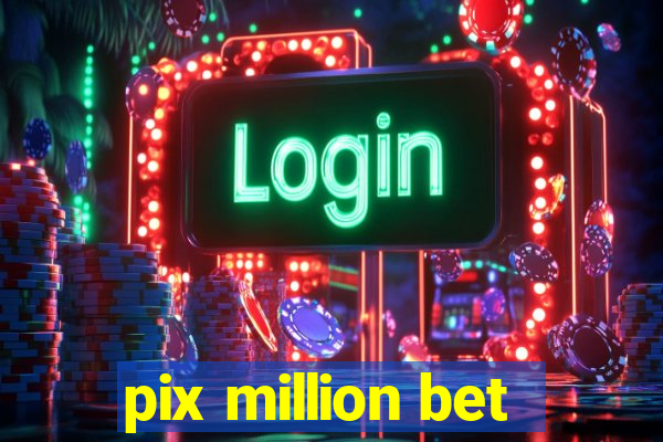 pix million bet