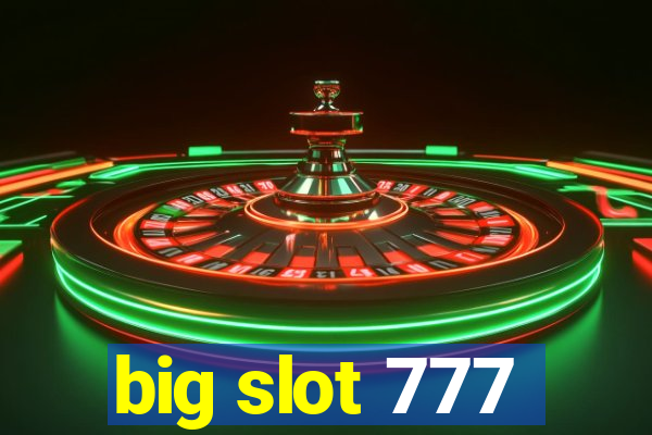 big slot 777