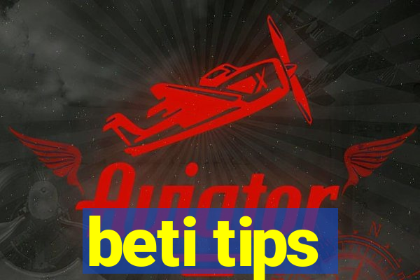 beti tips