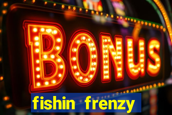 fishin frenzy online slot