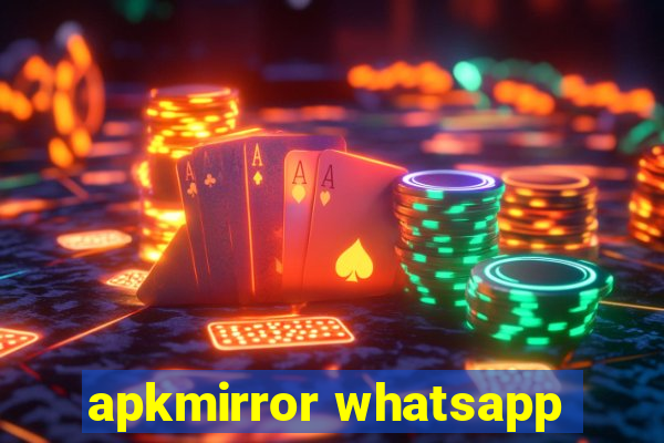 apkmirror whatsapp