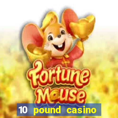 10 pound casino bonus no deposit