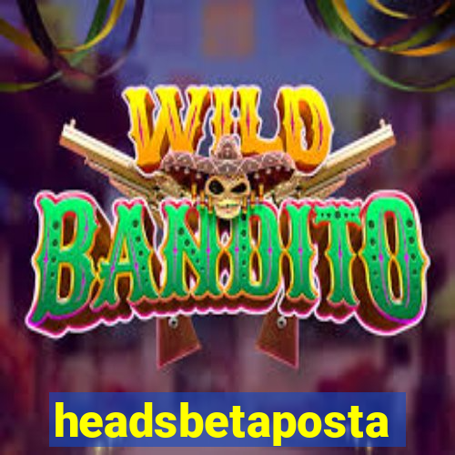 headsbetaposta