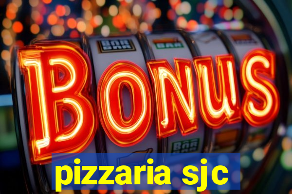 pizzaria sjc