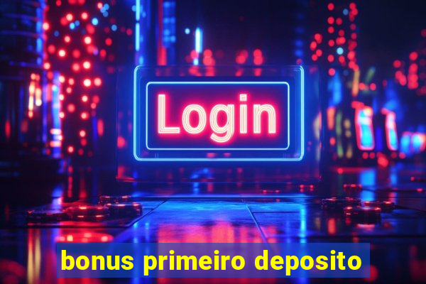 bonus primeiro deposito