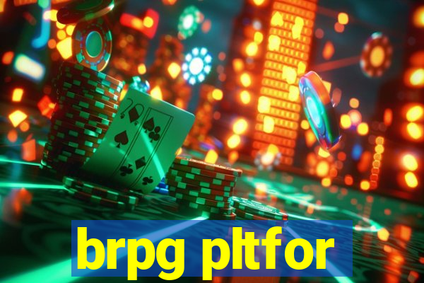 brpg pltfor