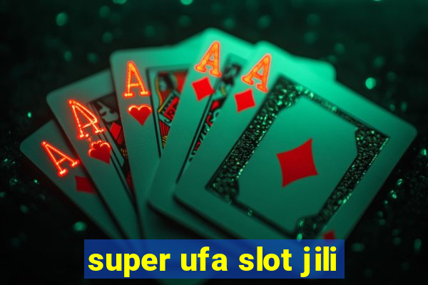 super ufa slot jili