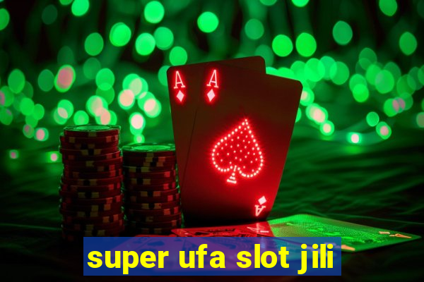 super ufa slot jili